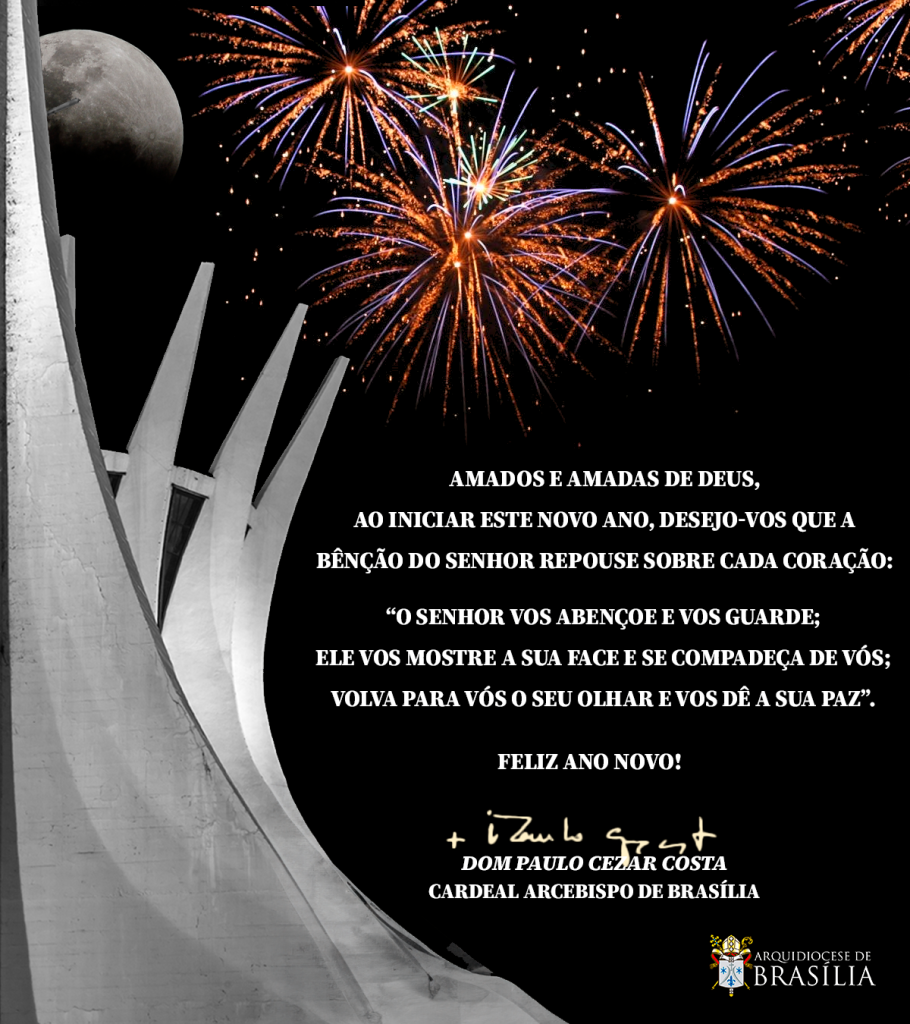 Mensagem de Ano Novo do Cardeal Dom Paulo Cezar Costa Mensagem de Ano Novo do Cardeal Dom Paulo Cezar Costa