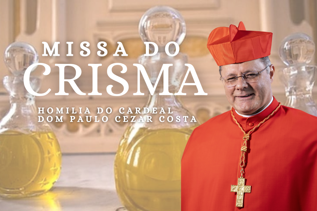 Homilia de Quinta-Feira Santa – Missa do Crisma 2024 Homilia de Quinta-Feira Santa – Missa do Crisma 2024