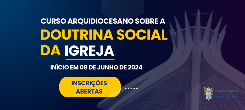 Abertas as inscrições para o Curso Arquidiocesano sobre a Doutrina Social da Igreja