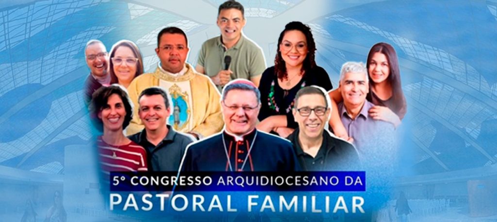 5º Congresso Arquidiocesano da Pastoral Familiar de Brasília tem como tema central “Família: Santuário de Oração”