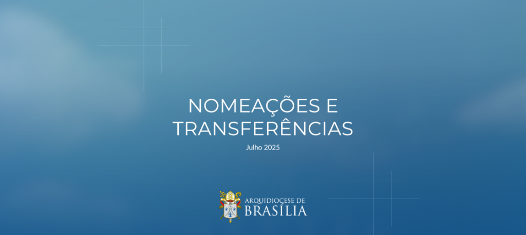 Lista de nomeações do Clero – Julho 2025