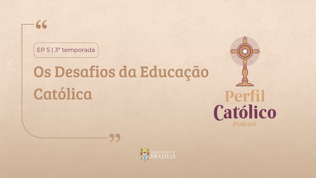Perfil Católico destaca os Desafios da Educação Católica