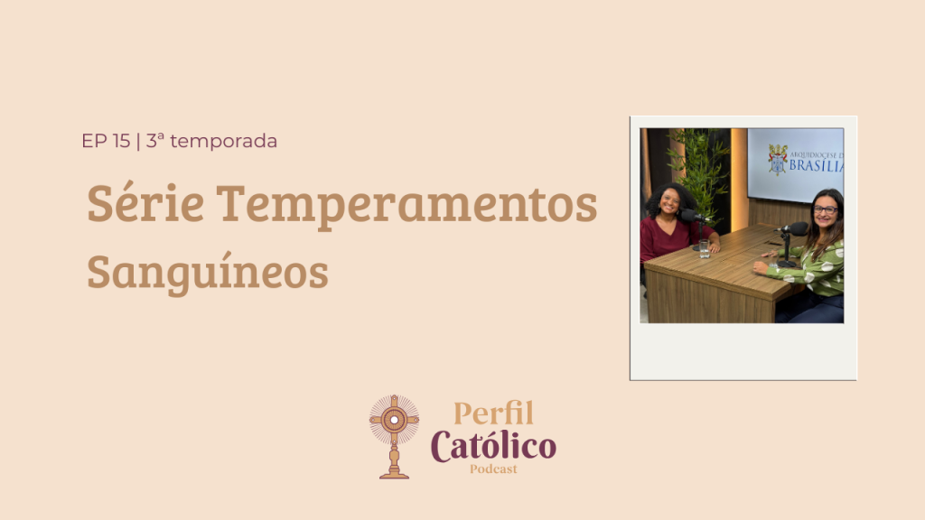 Perfil Católico aborda o temperamento sanguíneo no terceiro episódio da série