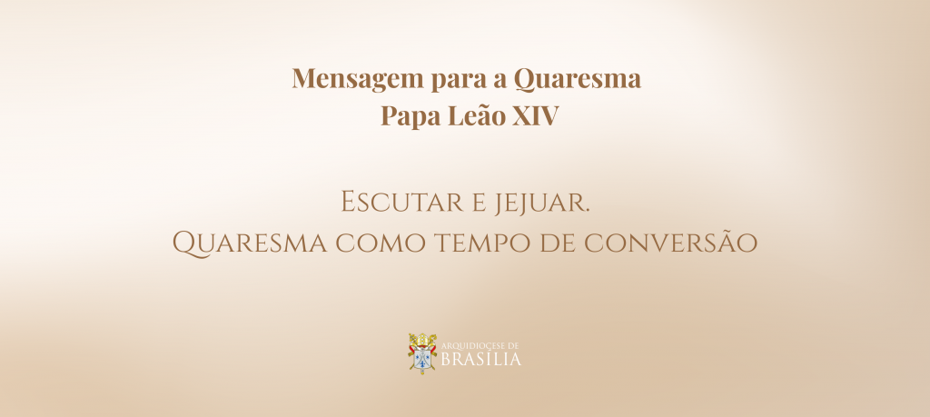 Mensagem para a Quaresma | Papa Leão XIV Mensagem para a Quaresma | Papa Leão XIV
