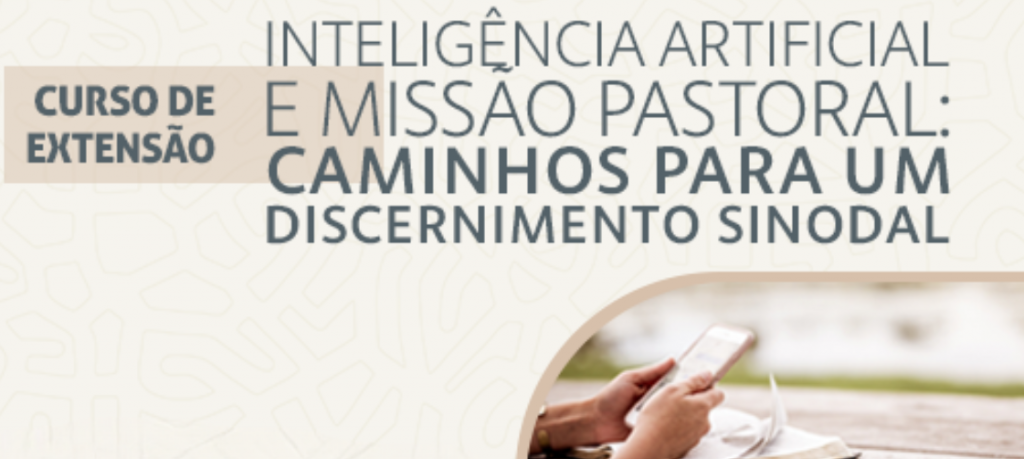SBCC, UFN e CNBB lançam curso online e gratuito sobre Inteligência Artificial e missão pastoral