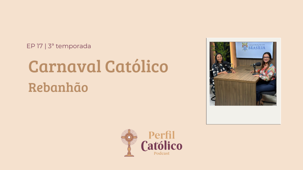 Perfil Católico aborda o Carnaval à luz da fé com a coordenadora da Renovação Carismática Católica de Brasília