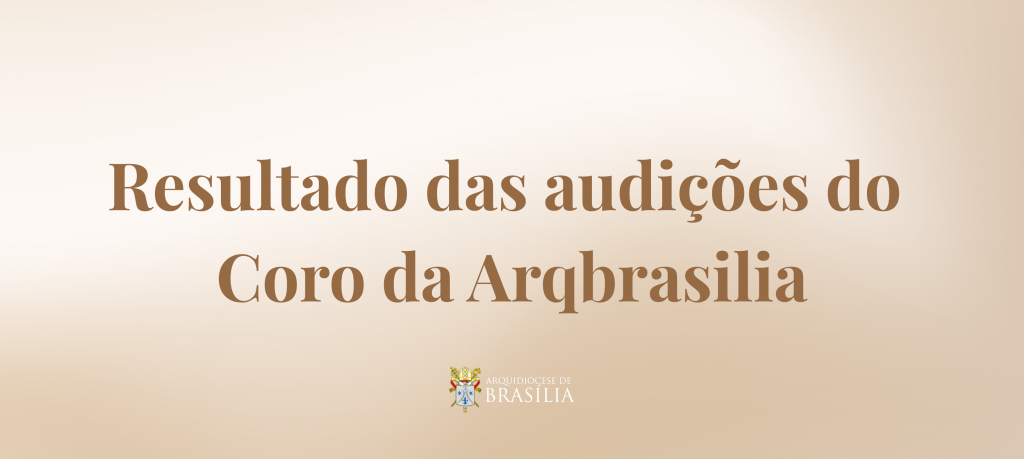 Novos cantores são aprovados para integrar o Coro da Arquidiocese de Brasília Novos cantores são aprovados para integrar o Coro da Arquidiocese de Brasília