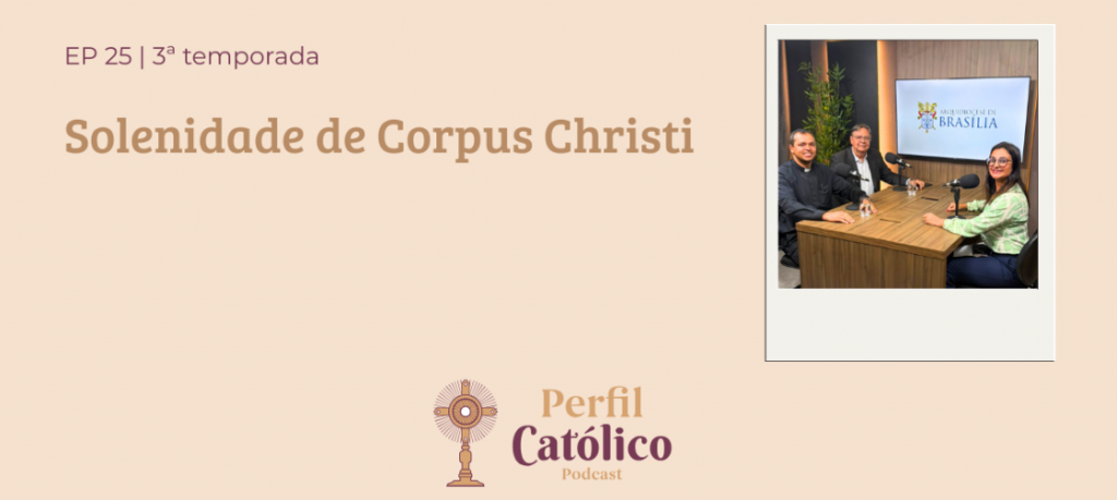 Perfil Católico destaca a Solenidade de Corpus Christi na Esplanada dos Ministérios