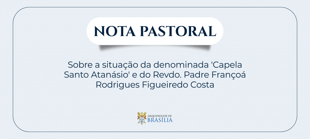 Nota Pastoral sobre a denominada “Capela Santo Atanásio” e o Revdo. Pe. Françoá Rodrigues Figueiredo Costa