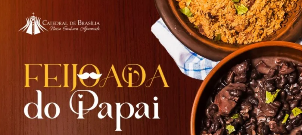 Catedral Metropolitana Nossa Senhora Aparecida convida fiéis para a Feijoada do Dia dos Pais     