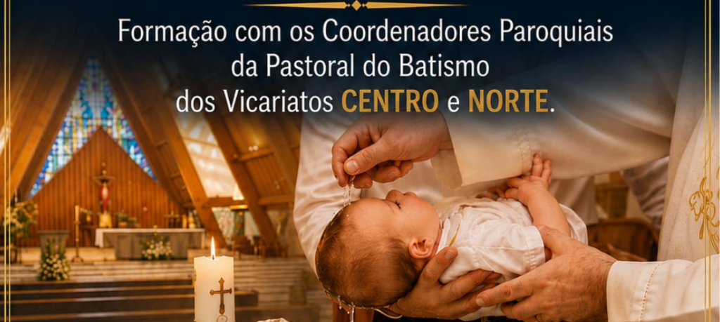 Pastoral do Batismo promove formação para coordenadores dos Vicariatos Centro e Norte