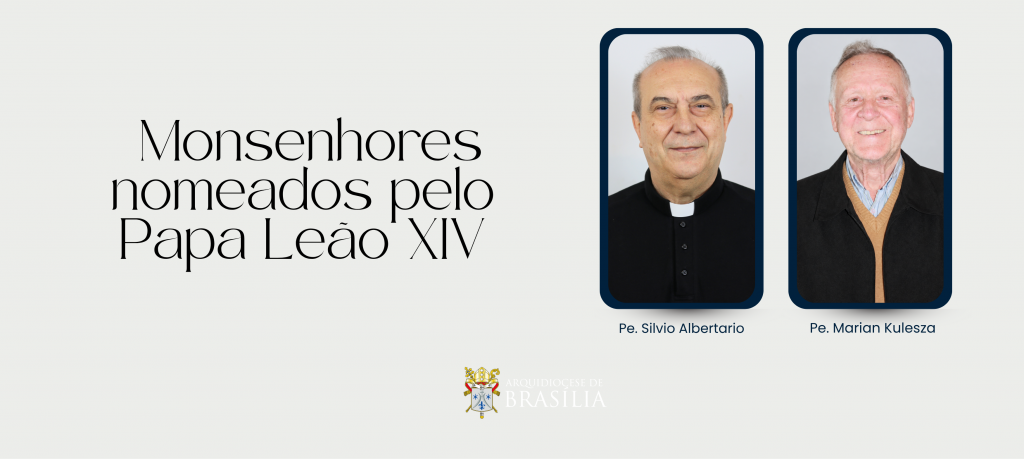 Papa Leão XIV nomeia dois padres da Arquidiocese de Brasília como Monsenhores
