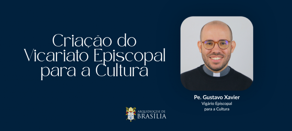 Vicariato Episcopal para a Cultura é instituído na Arquidiocese de Brasília